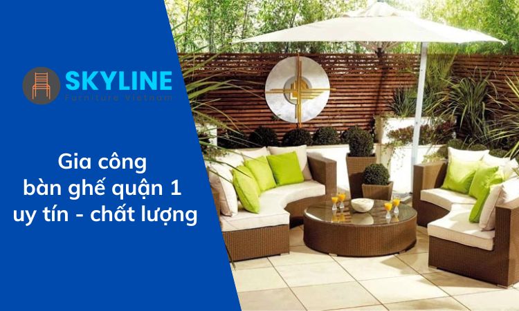 gia công bàn ghế quận 1