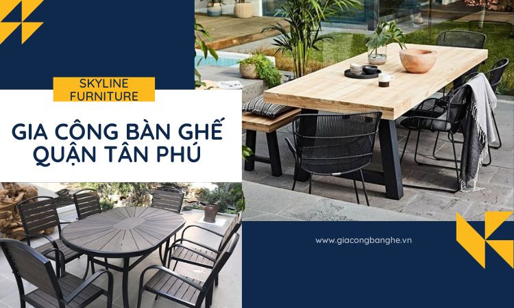 gia công bàn ghế quận Tân Phú